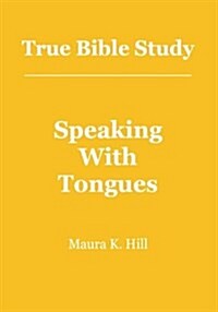 True Bible Study - Speaking with Tongues (Paperback)