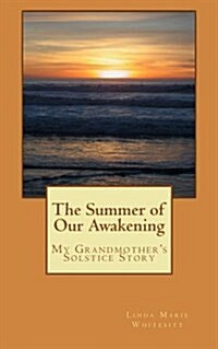 The Summer of Our Awakening: My Grandmothers Solstice Story (Paperback)