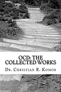 Ocd: The Collected Works: A Series of Ground-Breaking Articles in the Treatment and Management of Obsessieve Compulsive Dis (Paperback)