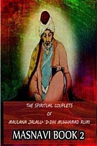 The Spiritual Couplets of Maulana Jalalu-d-Dln Muhammad Rumi Masnavi Book 2 (Paperback)