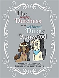 The Naughty Dutchess and Well-Behaved Duke of Kenwood (Hardcover)