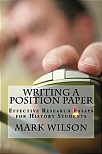 Writing a Position Paper: Effective Research Essays for History Students (Paperback)