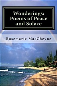 Wonderings: Poems of Peace and Solace by Rosemarie M. Maccheyne (Paperback)