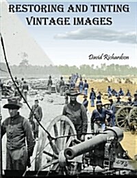 Restoring and Tinting Vintage Images (Paperback)