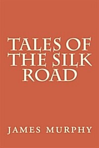 Tales of the Silk Road: On the Trail of Marco Polo (Paperback)