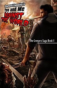 You and Me Against the World: The Creepers Saga Book 1 (Paperback)