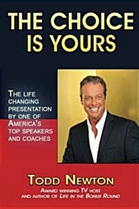 The Choice Is Yours: 6 Keys to Putting Your Best Into Action (Paperback)