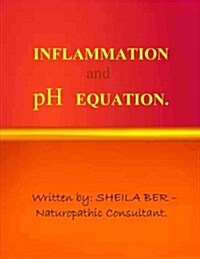 Inflammation and PH Equation. Written by Sheila Ber. (Paperback)