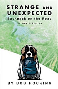 Strange and Unexpected: Backpack on the Road - Volume One: Florida (Paperback)
