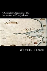 A Complete Account of the Settlement at Port Jackson (Paperback)