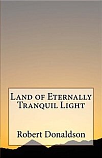 Land of Eternally Tranquil Light (Paperback)