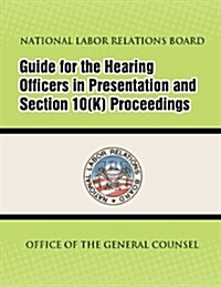 Guide for Hearing Officers in Representation and Section 10(k) Proceedings (Paperback)