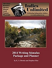 Indies Unlimited 2014 Writing Stimulus Package and Planner (Paperback)