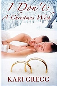 I Dont: A Christmas Wish (Paperback)