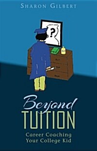 Beyond Tuition: Career Coaching Your College Kid (Paperback)