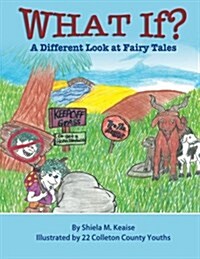 What If?: A Different Look at Fairy Tales (Paperback)