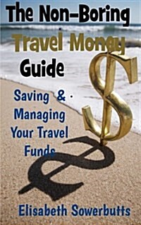 The Non-Boring Travel Money Guide: : Dollars, Rupiah and Sense (Paperback)