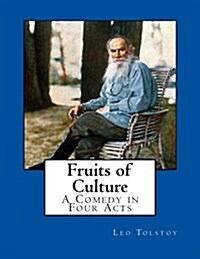 Fruits of Culture: A Comedy in Four Acts (Paperback)