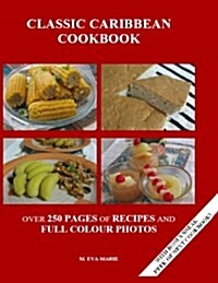 Classic Caribbean Cookbbok: Over 250 Pages of Recipes and Full Color Photos (Paperback)