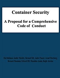 Container Security: A Proposal for a Comprehensive Code of Conduct (Paperback)