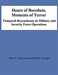 Hours of Boredom, Moments of Terror: Temporal Desynchrony in Military and Security Force Operations (Paperback)