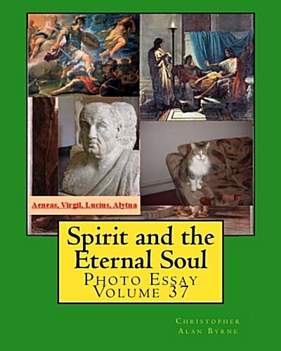 Spirit and the Eternal Soul: Photo Essay Volume 37 (Paperback)