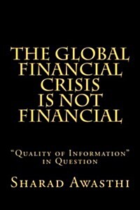The Global Financial Crisis Is Not Financial (Paperback)