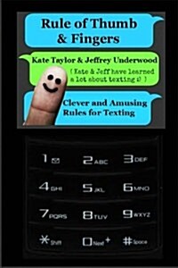 Rule of Thumb & Fingers: Clever and Amusing Rules for Texting (Paperback)