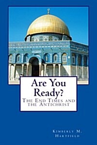 Are You Ready?: The End Times and the Antichrist (Paperback)