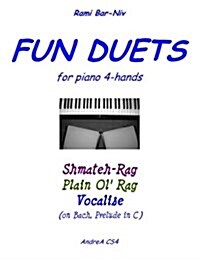 Fun Duets for Piano 4-Hands: Shmateh-Rag, Plain Ol Rag, Vocalise on Bach Prelude No. 1 (Paperback)