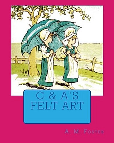 C & As Felt Art (Paperback)