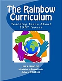 The Rainbow Curriculum: Teaching Teens about Lgbt Issues (Paperback)