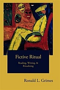 Fictive Ritual: Reading, Writing, & Ritualizing (Paperback)