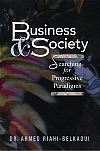 Business and Society: Searching for Progressive Paradigms (Paperback)