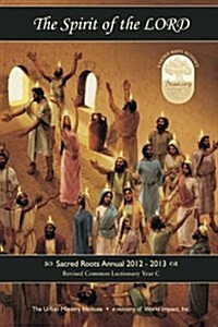 The Spirit of the Lord: Sacred Roots Annual 2012-2013 (Paperback)