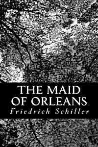 The Maid of Orleans: A Tragedy (Paperback)