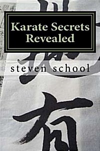 Karate Secrets Revealed: Knowledge of the Masters (Paperback)