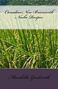 Canadian New Brunswick Nacho Recipes (Paperback)
