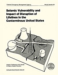 Seismic Vulnerability and Impact of Disruption of Lifelines in the Conterminous United States (Fema 224) (Paperback)