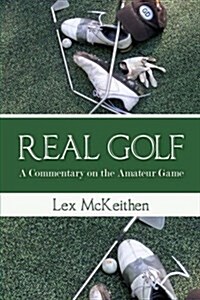 Real Golf a Commentary on the Amateur Game (Paperback)