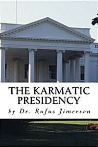 The Karmatic Presidency: Parallels Between Obamas Presidency and the Heretic Ru (Paperback)