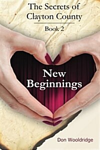 New Beginnings: Book 2 The Secrets of Clayton County Trilogy (Paperback)