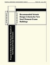 Recommended Seismic Design Criteria for New Steel Moment-Frame Buildings (Fema 350) (Paperback)