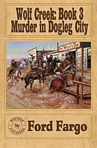 Wolf Creek: Murder in Dogleg City (Paperback)