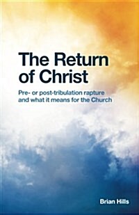 The Return of Christ: Pre- Or Post-Tribulation Rapture and What It Means for the Church (Paperback)