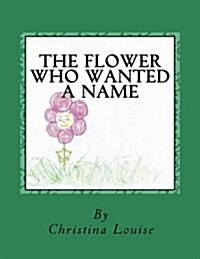 The Flower Who Wanted a Name (Paperback)