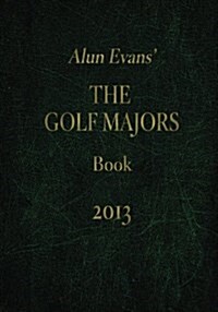 Alun Evans the Golf Majors Book, 2013 (Paperback)