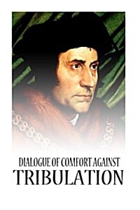 Dialogue of Comfort Against Tribulation (Paperback)