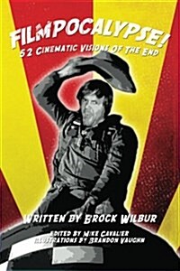 Filmpocalypse! 52 Cinematic Visions of the End (Paperback)