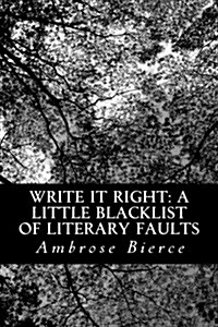 Write It Right: A Little Blacklist of Literary Faults (Paperback)